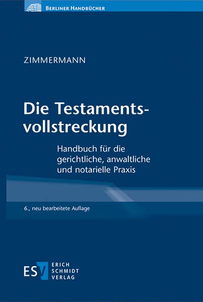 Die Testamentsvollstreckung: Handbuch für die gerichtliche, anwaltliche und notarielle Praxis (Berliner Handbücher)