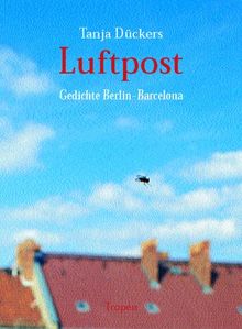 Luftpost. Gedichte Berlin - Barcelona