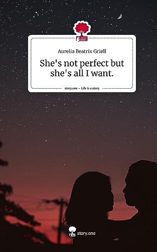 She's not perfect but she's all I want.. Life is a Story - story.one