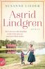 Astrid Lindgren: Ihr Leben ist voller Kindheit, in der Liebe muss sie nach dem Glück suchen (Mutige Frauen zwischen Kunst und Liebe, Band 24)