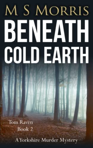 Beneath Cold Earth: A Yorkshire Murder Mystery (DCI Tom Raven Crime Thrillers)