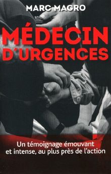 Médecin d'urgences : un témoignage émouvant et intense, au plus près de l'action