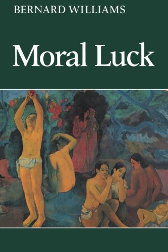 Bernard Williams Moral Luck, Philosophical Papers 1973-1980 (Cambridge Paperback Library)