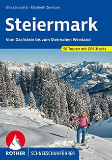 Steiermark Schneeschuhführer: Vom Dachstein bis zum Steirischen Weinland. 62 Touren. Mit GPS-Daten (Rother Schneeschuhführer)