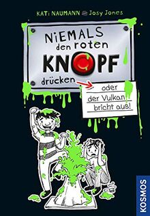 Niemals den roten Knopf drücken 1, oder der Vulkan bricht aus von Naumann, Kati | Buch | Zustand gut