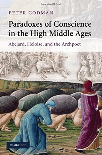 Paradoxes of Conscience in the High Middle Ages: Abelard, Heloise and the Archpoet (Cambridge Studies in Medieval Literature, Band 75)