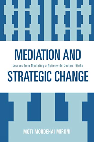 Moti Mordehai Mediation And Strategic Change, Lessons From Mediating A Nationwide Doctors' Strike