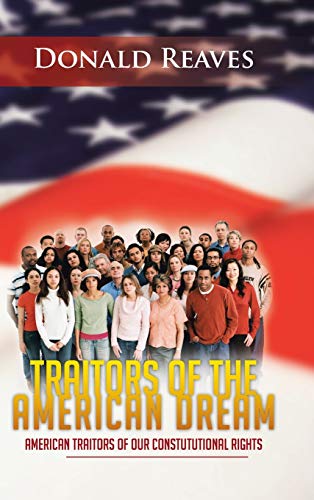 Traitors of the American Dream: American Traitors of Our Constututional Rights