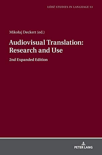 Audiovisual Translation – Research and Use: 2nd Expanded Edition (Łódź Studies in Language, Band 53)