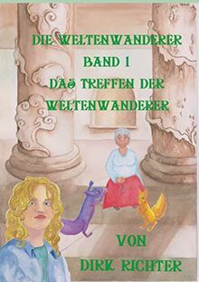 Das Treffen der Weltenwanderer: Weltenwanderer - Band 1 (Die Weltenwanderer)