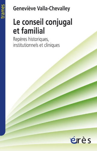Le Conseil Conjugal Et Familial : Repères Historiques, Institutionnels Et Cliniques