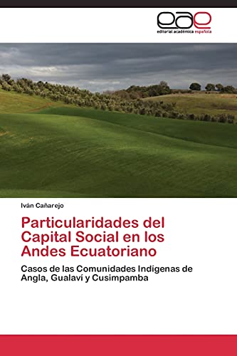 Particularidades del Capital Social en los Andes Ecuatoriano: Casos de las Comunidades Indígenas de Angla, Gualaví y Cusimpamba