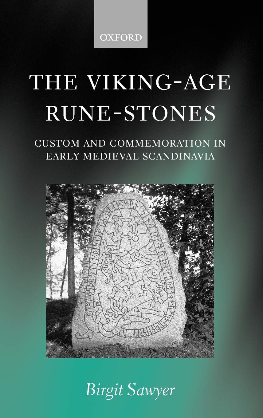 The Viking-Age Rune-Stones: Custom and Commemoration in Early Medieval Scandinavia