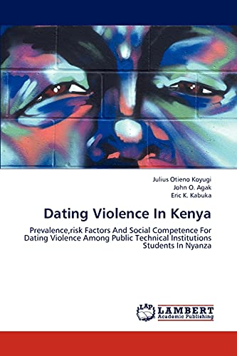 Dating Violence In Kenya: Prevalence,risk Factors And Social Competence For Dating Violence Among Public Technical Institutions Students In Nyanza