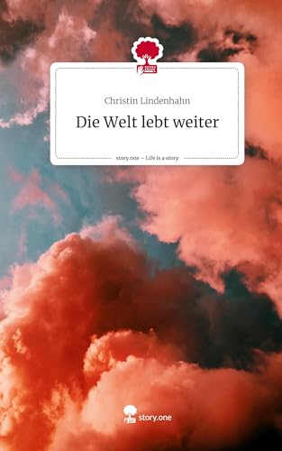 Die Welt lebt weiter. Life is a Story - story.one
