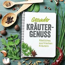 Gesunder Kräutergenuss - Köstliches aus frischen Kräutern