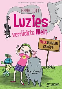 Luzies verrückte Welt - Meerschwein gehabt (dtv junior)