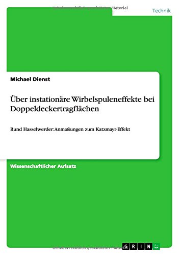 Über instationäre Wirbelspuleneffekte bei Doppeldeckertragflächen: Rund Hasselwerder: Anmaßungen zum Katzmayr-Effekt