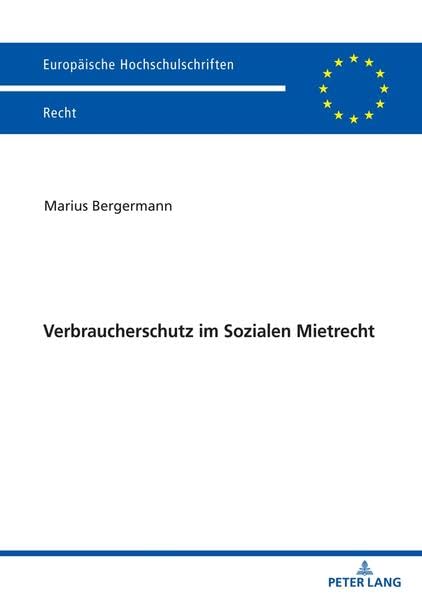 Verbraucherschutz im Sozialen Mietrecht (Europäische Hochschulschriften Recht)