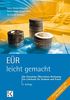 EÜR - leicht gemacht: Die Einnahme-Überschuss-Rechnung: Ein Lehrbuch für Studium und Praxis.