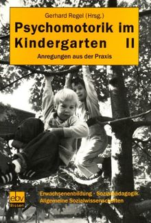 Psychomotorik im Kindergarten, 2 Bde., Bd.2: Neue Beispiele aus der Praxis. Von Erziehern für Erzieher: BD II