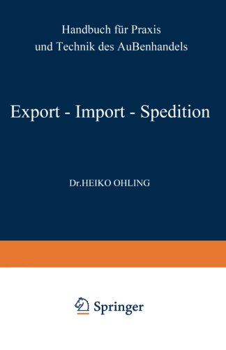 Export - Import - Spedition: Handbuch Für Praxis Und Technik Des Außenhandels