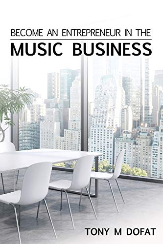 Become an Entrepreneur in The Music Business: First Edition