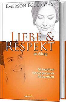 Liebe & Respekt im Alltag: 52 Andachten für eine gelingende Partnerschaft