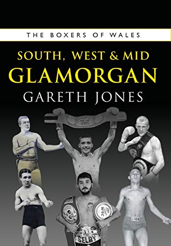 The Boxers of West, South and Mid Glamorgan (Boxers of Wales, Band 6)