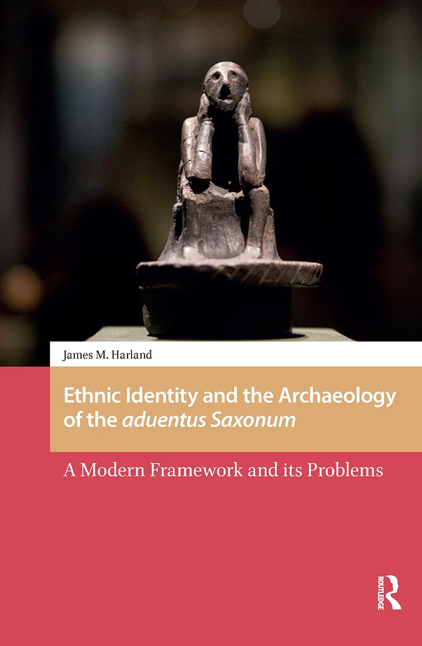 Ethnic Identity and the Archaeology of the aduentus Saxonum: A Modern Framework and its Problems (Early Medieval North Atlantic)