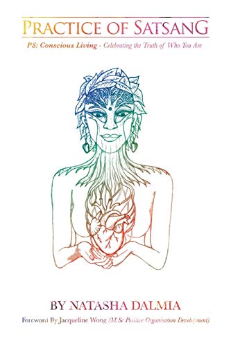 Practice of Satsang: Conscious Living - Celebrating the Truth of Who You Are