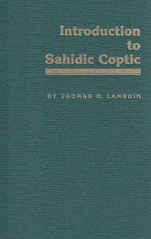 Introduction to Sahidic Coptic: A New Coptic Grammar