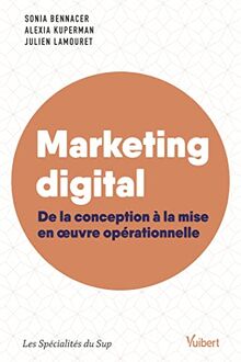 Marketing digital : de la conception à la mise en oeuvre opérationnelle