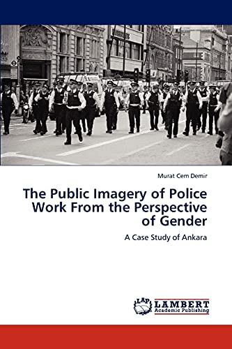 The Public Imagery of Police Work From the Perspective of Gender: A Case Study of Ankara