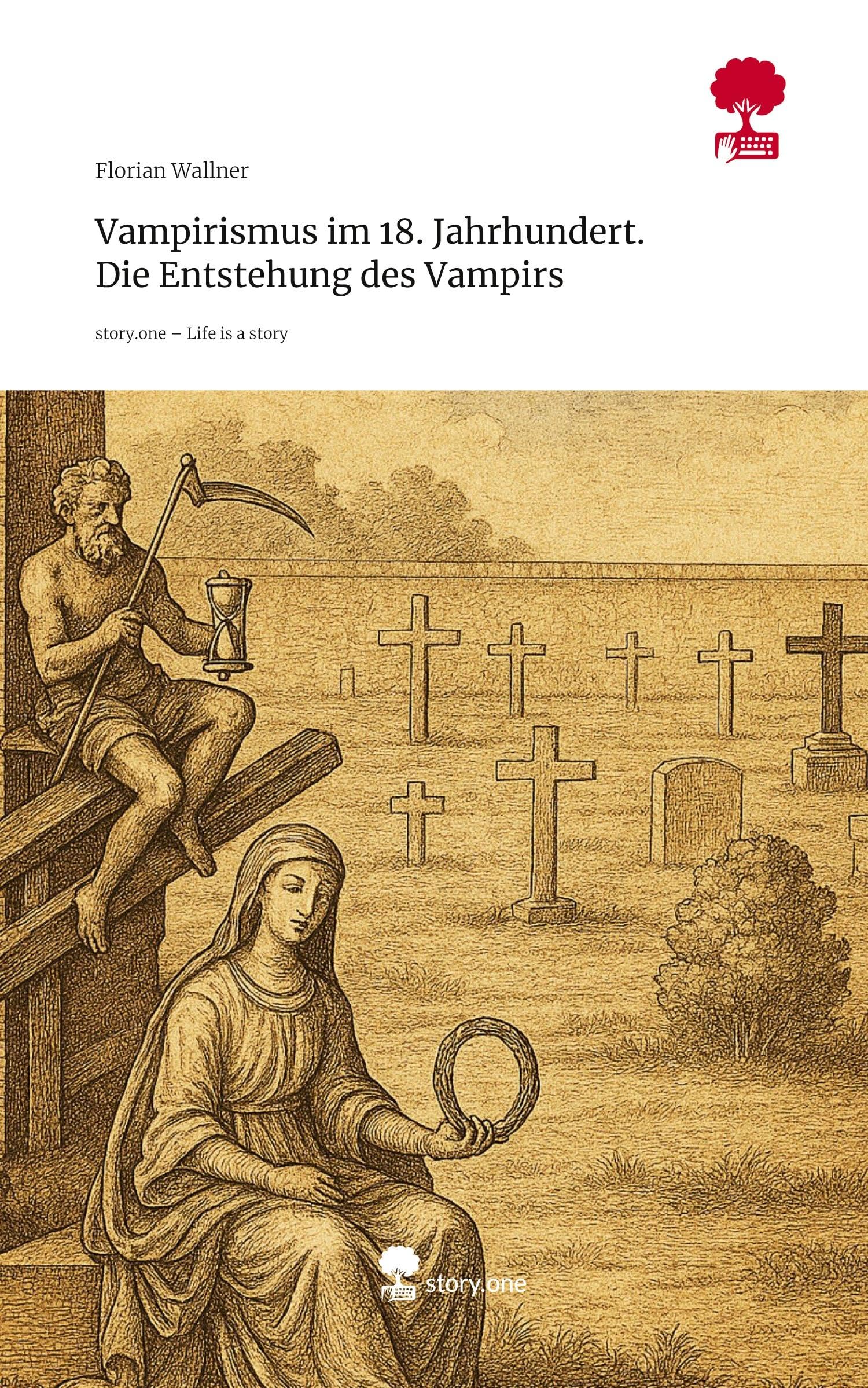 Vampirismus im 18. Jahrhundert. Die Entstehung des Vampirs. Life is a Story - story.one
