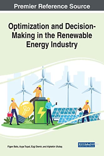 Optimization and Decision-Making in the Renewable Energy Industry (Advances in Environmental Engineering and Green Technologies)