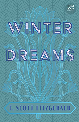 Winter Dreams (Read & Co. Classics Edition);The Inspiration for The Great Gatsby Novel: The Inspiration for the Great Gatsby Novel (Read & Co. Classics Edition)