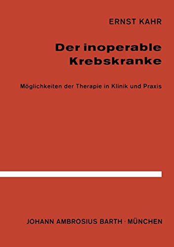 Der Inoperable Krebskranke: Möglichkeiten der Therapie in Klinik und Praxis