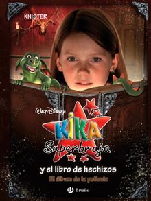 Kika Superbruja y el libro de hechizos : (el álbum de la película) (Castellano - A Partir De 8 Años - Personajes - Kika Superbruja)