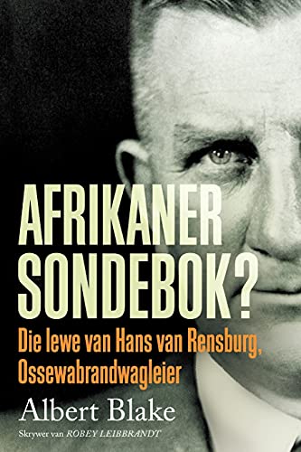 Albert Blake Afrikaner-Sondebok? Die Lewe Van Hans Van Rensburg, Ossewabrandwag-leier