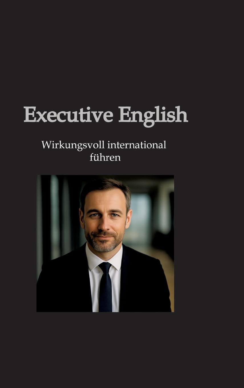 Executive English: Wirkungsvoll international führen