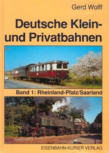 Deutsche Klein- und Privatbahnen, Bd.1, Rheinland-Pfalz, Saarland