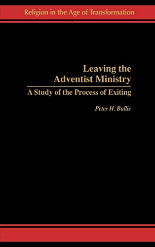 Leaving the Adventist Ministry: A Study of the Process of Exiting (Religion in the Age of Transformation)