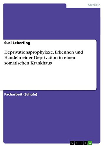 Deprivationsprophylaxe. Erkennen und Handeln einer Deprivation in einem somatischen Krankhaus