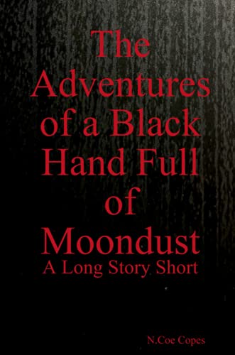 The Adventures of a Black Hand Full of Moondust