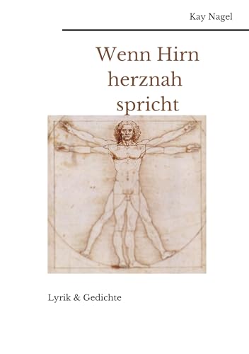 Wenn Hirn herznah spricht: Lyrik und Gedichte