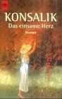 Das einsame Herz von Heinz G. Konsalik | Buch | Zustand akzeptabel