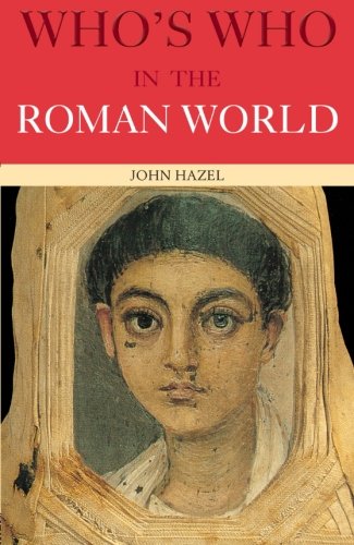 Who's Who in the Roman World (Who's Who Series)