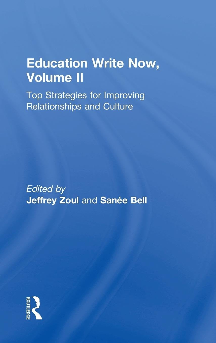 Education Write Now, Volume II: Top Strategies for Improving Relationships and Culture