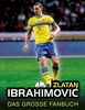 Zlatan Ibrahimovic: Das große Fanbuch